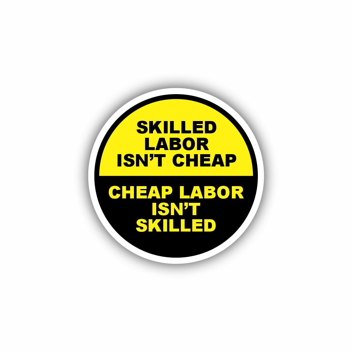 Skilled Labor Isn't Cheap, Cheap Labor Isn't Skilled Hard Hat Sticker Decal